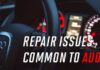Common Audi Known Issues And How To Fix Them Common Audi Known Issues And How To Fix Them