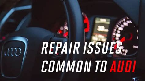 Common Audi Known Issues And How To Fix Them